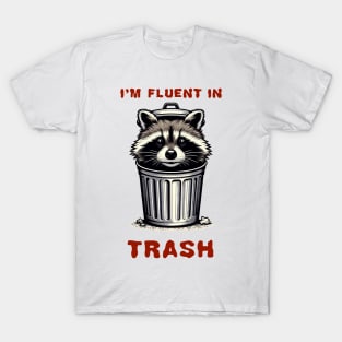 I'm fluent in Trash, racoon inside a garbage can funny graphic t-shirt T-Shirt